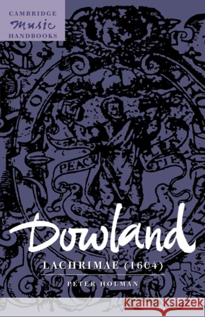 Dowland: Lachrimae (1604) Peter Holman Julian Rushton 9780521581967 Cambridge University Press