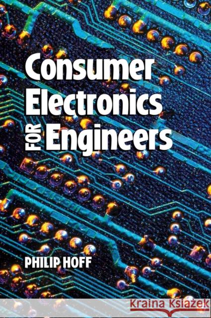 Consumer Electronics for Engineers Philip Hoff (California State University, Northridge) 9780521582070 Cambridge University Press