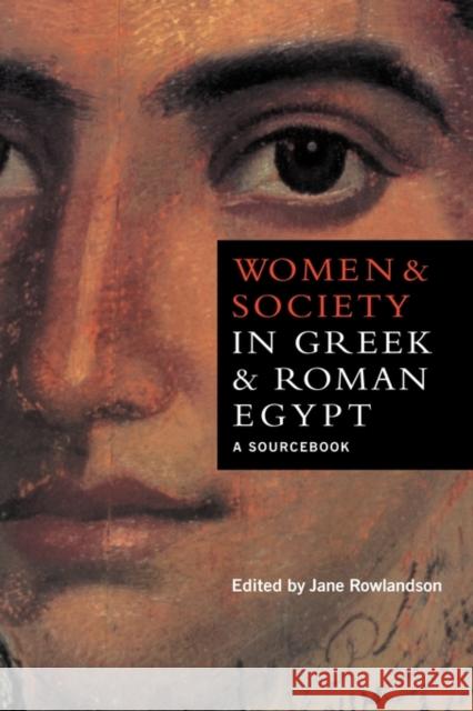 Women and Society in Greek and Roman Egypt: A Sourcebook Rowlandson, Jane 9780521582124 Cambridge University Press