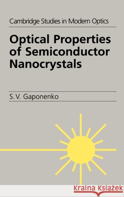 Optical Properties of Semiconductor Nanocrystals S. V. Gaponenko 9780521582414 Cambridge University Press