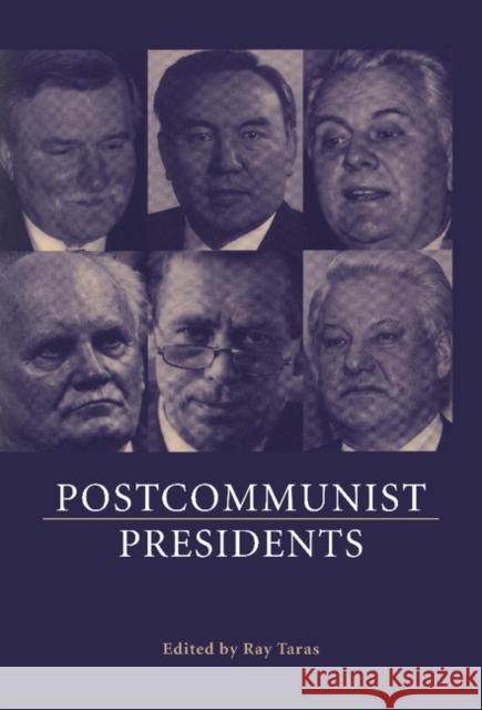 Postcommunist Presidents Raymond Taras (Tulane University, Louisiana) 9780521582827 Cambridge University Press