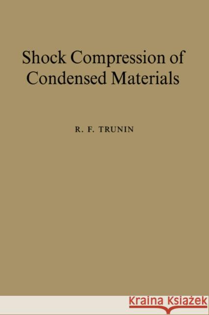 Shock Compression of Condensed Materials R. F. Trunin 9780521582902