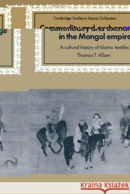 Commodity and Exchange in the Mongol Empire: A Cultural History of Islamic Textiles Allsen, Thomas T. 9780521583015