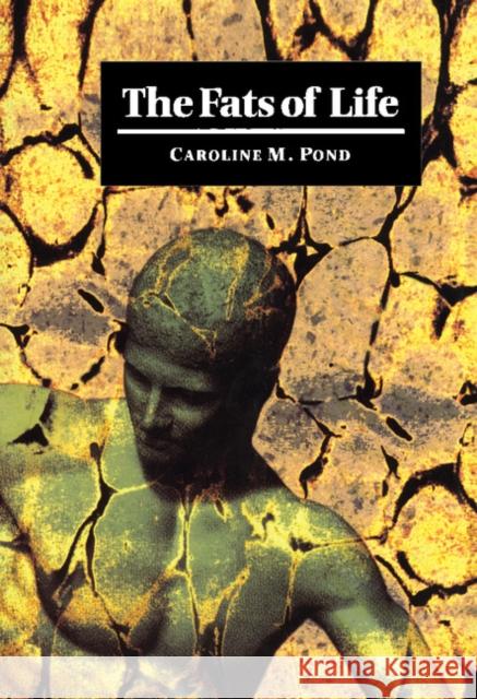 The Fats of Life Caroline M. Pond 9780521583213 Cambridge University Press