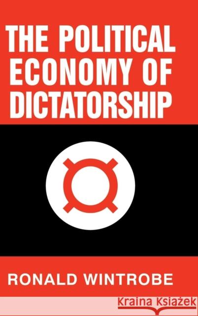 The Political Economy of Dictatorship Ronald Wintrobe (University of Western Ontario) 9780521583299