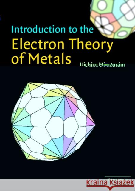 Introduction to the Electron Theory of Metals Uichiro Mizutani U. Mizutani 9780521583343 Cambridge University Press