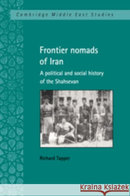 Frontier Nomads of Iran Tapper, Richard 9780521583367 CAMBRIDGE UNIVERSITY PRESS