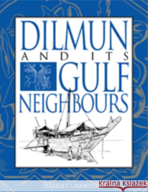 Dilmun and Its Gulf Neighbours Crawford, Harriet E. W. 9780521583480