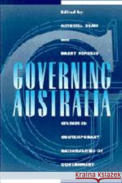 Governing Australia: Studies in Contemporary Rationalities of Government Mitchell Dean (Macquarie University, Sydney), Barry Hindess (Australian National University, Canberra) 9780521583572