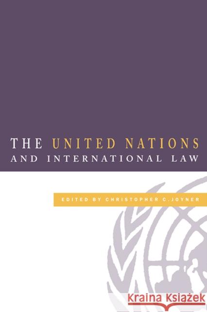 The United Nations and International Law Christopher C. Joyner (Georgetown University, Washington DC) 9780521583794