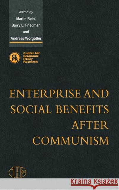 Enterprise and Social Benefits after Communism Martin Rein (Massachusetts Institute of Technology), Barry L. Friedman (Brandeis University, Massachusetts), Andreas Wör 9780521584036