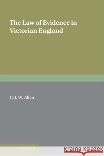 The Law of Evidence in Victorian England Christopher Allen 9780521584180