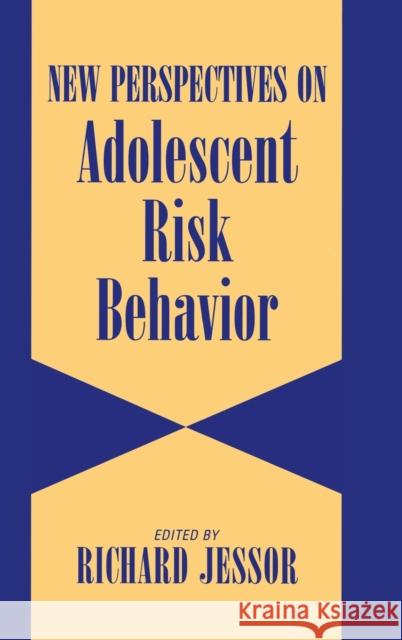 New Perspectives on Adolescent Risk Behavior  9780521584326 CAMBRIDGE UNIVERSITY PRESS