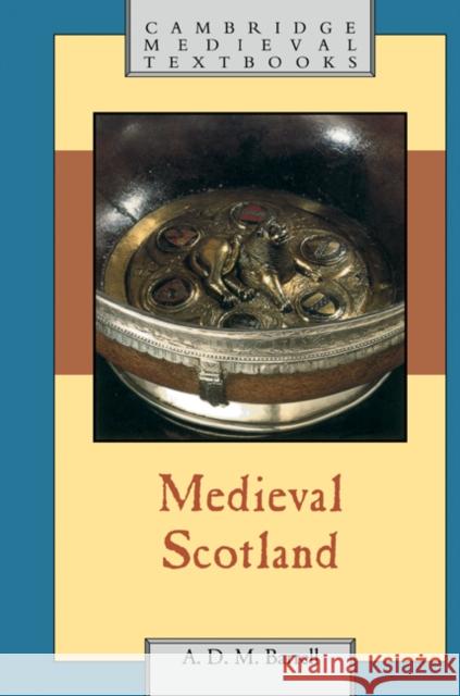 Medieval Scotland Andrew D. M. Barrell A. D. M. Barrell 9780521584432 Cambridge University Press