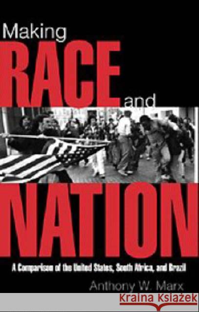 Making Race and Nation: A Comparison of South Africa, the United States, and Brazil Anthony W. Marx (Columbia University, New York) 9780521584555 Cambridge University Press