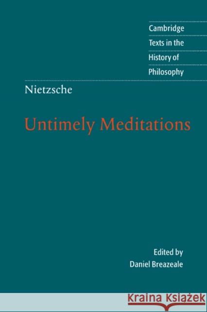 Nietzsche: Untimely Meditations Friedrich Wilhelm Nietzsche Daniel Breazeale Karl Ameriks 9780521584586 Cambridge University Press