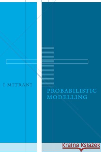 Probabilistic Modelling I. Mitrani Isi Mitrani 9780521585118 