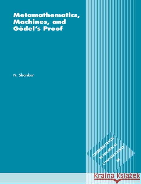 Metamathematics, Machines and Gödel's Proof Shankar, N. 9780521585330 Cambridge University Press