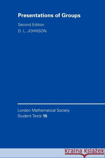 Presentations of Groups D. L. Johnson C. M. Series J. W. Bruce 9780521585422 Cambridge University Press