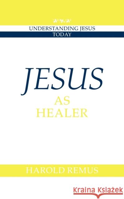 Jesus as Healer Harold Remus Howard Clark Kee 9780521585743