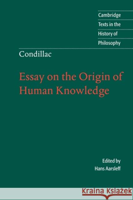 Condillac: Essay on the Origin of Human Knowledge Etienne Bonnot De Condillac Desmond M. Clarke Hans Aarsleff 9780521585767 Cambridge University Press