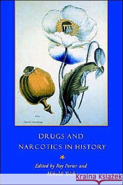 Drugs and Narcotics in History Roy Porter Mikulas Teich Porter 9780521585972 Cambridge University Press