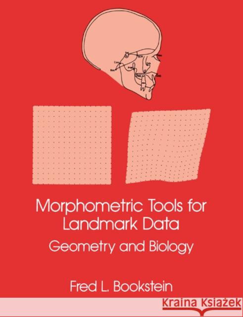Morphometric Tools for Landmark Data: Geometry and Biology Bookstein, Fred L. 9780521585989 Cambridge University Press
