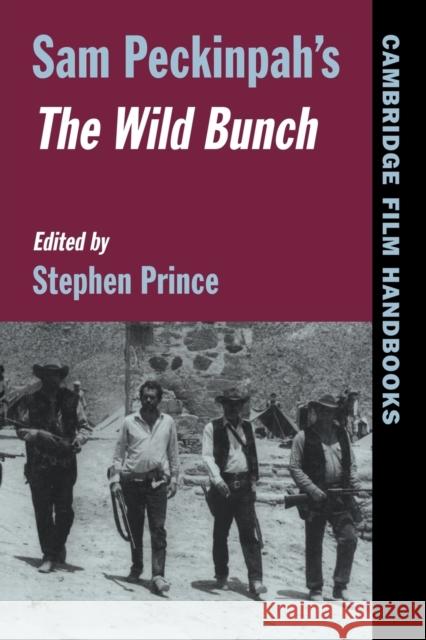 Sam Peckinpah's the Wild Bunch Prince, Stephen 9780521586061 Cambridge University Press