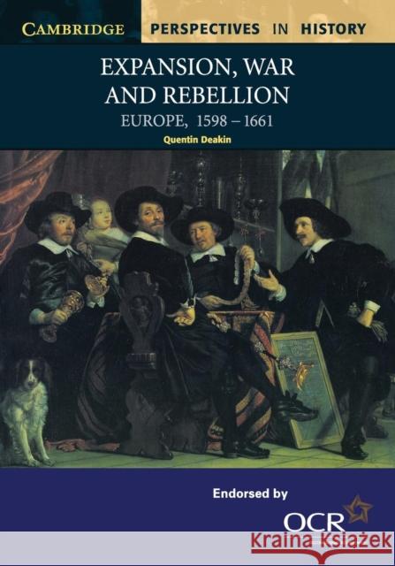 Expansion, War and Rebellion: Europe, 1598-1661 Deakin, Quentin 9780521586160 Cambridge University Press