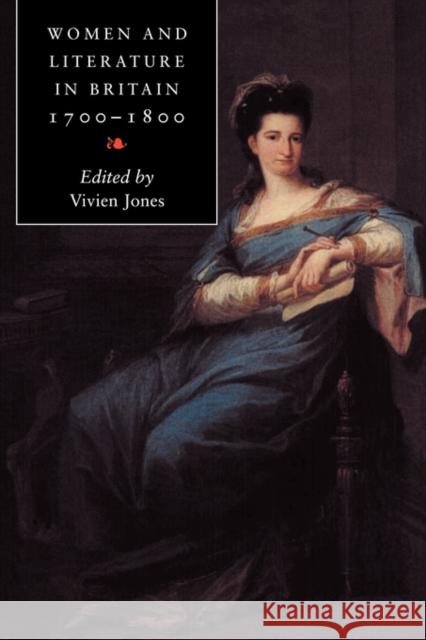 Women and Literature in Britain, 1700-1800 Vivien Jones Vivien Jones 9780521586801 Cambridge University Press