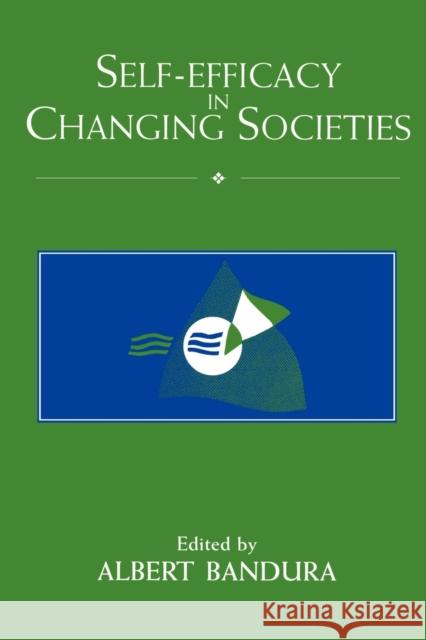 Self-Efficacy in Changing Societies Albert Bandura 9780521586962 Cambridge University Press