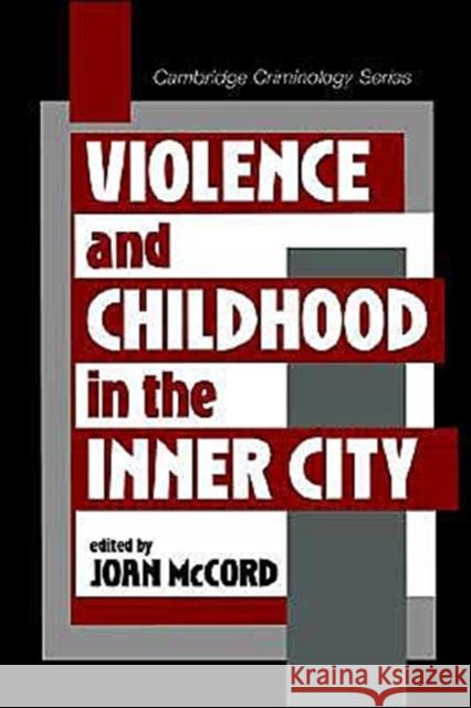 Violence and Childhood in the Inner City Joan Ed. McCord Joan McCord Alfred Blumstein 9780521587204 Cambridge University Press