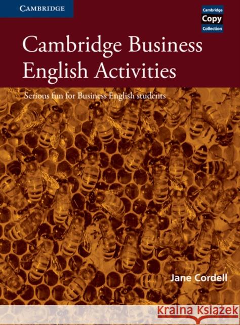Cambridge Business English Activities : Serious Fun for Business English Students Jane Cordell 9780521587341 0