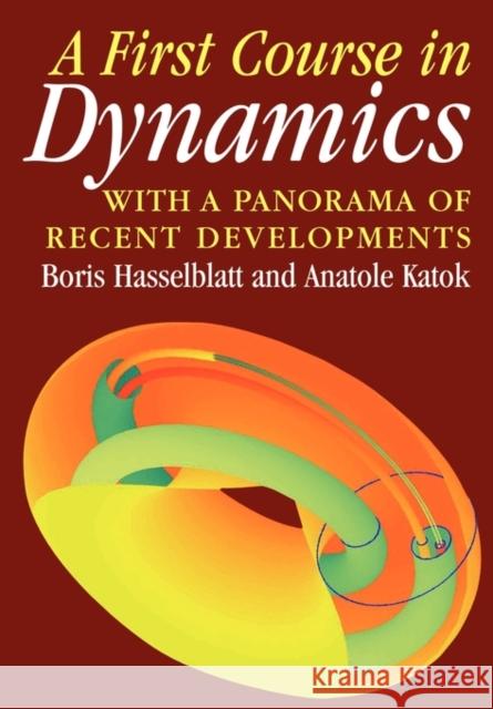 A First Course in Dynamics: With a Panorama of Recent Developments Hasselblatt, Boris 9780521587501 Cambridge University Press