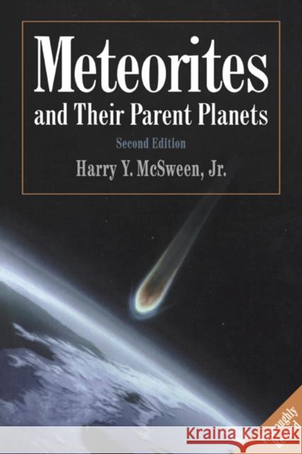 Meteorites and Their Parent Planets McSween, Harry Y. 9780521587518 Cambridge University Press