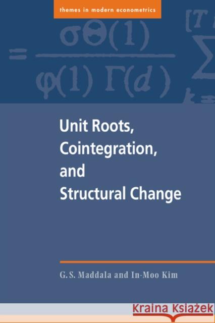 Unit Roots, Cointegration and Structural Change Maddala, G. S. 9780521587822 Cambridge University Press
