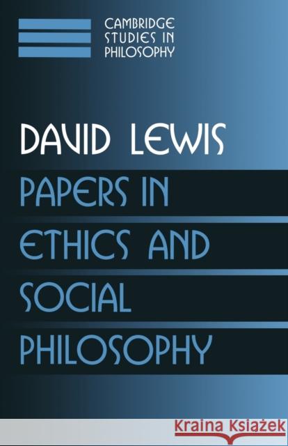 Papers in Ethics and Social Philosophy: Volume 3 David Lewis Ernest Sosa Jonathan Dancy 9780521587860 Cambridge University Press