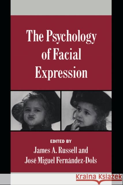 The Psychology of Facial Expression Jose-Miguel Fernandez-Dols Josi-Miguel Fernandez-Dols Keith Oatley 9780521587969