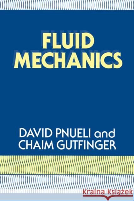 Fluid Mechanics David Pnueli Chaim Gutfinger 9780521587976 Cambridge University Press