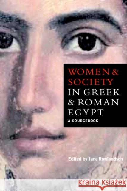 Women and Society in Greek and Roman Egypt: A Sourcebook Rowlandson, Jane 9780521588157 Cambridge University Press