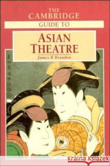 The Cambridge Guide to Asian Theatre James R. Brandon James R. Branden James R. Brandon 9780521588225 Cambridge University Press
