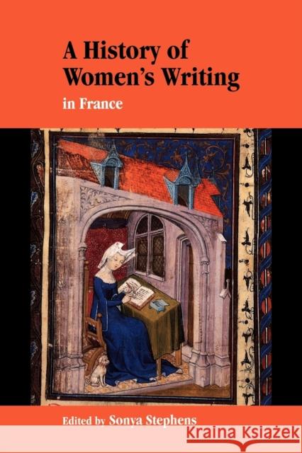 A History of Women's Writing in France Sonya Stephens Sonya Stephens 9780521588447 Cambridge University Press