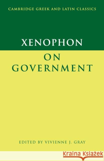 Xenophon on Government Vivienne j Gray 9780521588591