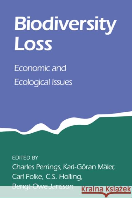 Biodiversity Loss: Economic and Ecological Issues Perrings, Charles 9780521588669 Cambridge University Press