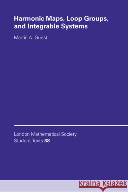 Harmonic Maps, Loop Groups, and Integrable Systems Martin A. Guest C. M. Series J. W. Bruce 9780521589321 Cambridge University Press