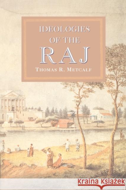 Ideologies of the Raj Thomas R Metcalf 9780521589376