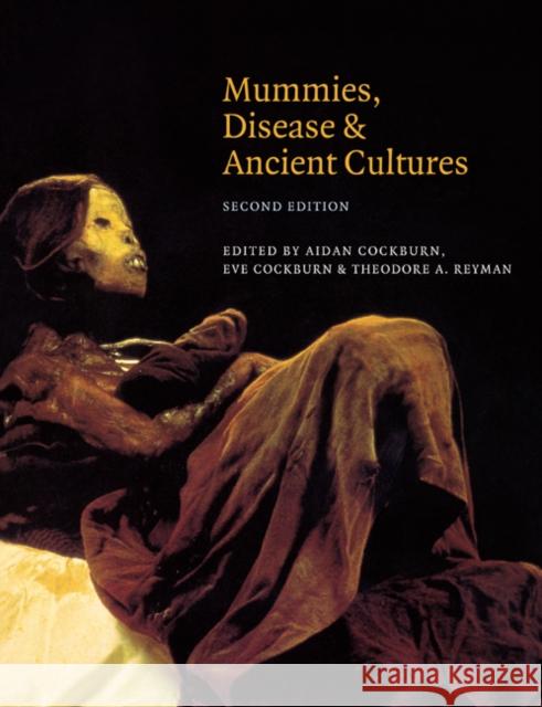 Mummies, Disease and Ancient Cultures Aidan Cockburn Eve Cockburn Thomas Aidan Cockburn 9780521589543 Cambridge University Press