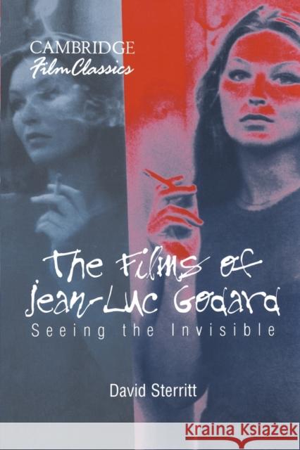 The Films of Jean-Luc Godard: Seeing the Invisible Sterritt, David 9780521589710 Cambridge University Press