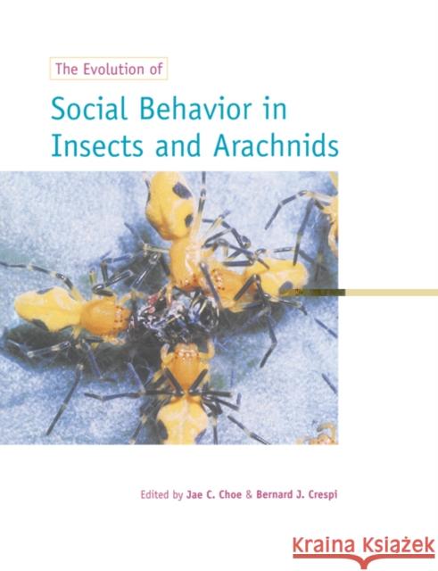 The Evolution of Social Behaviour in Insects and Arachnids Jae C. Choe Bernard J. Crespi 9780521589772 Cambridge University Press