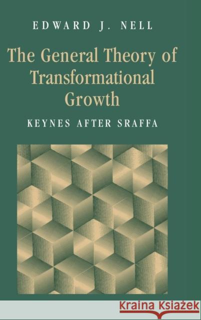 The General Theory of Transformational Growth: Keynes After Sraffa Nell, Edward J. 9780521590068